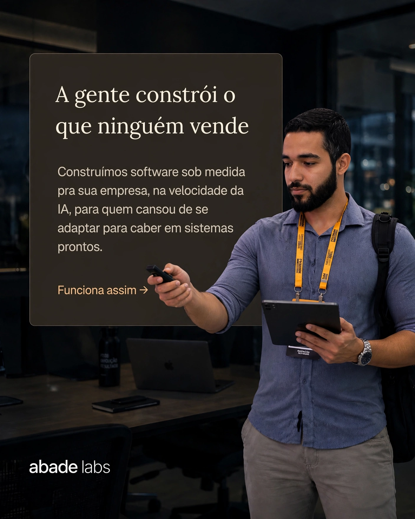 Abade Labs — A gente constrói o que ninguém vende